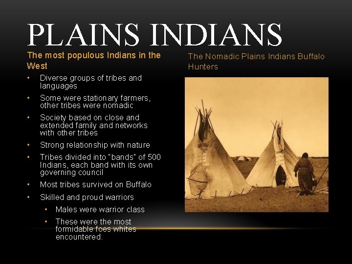 PLAINS INDIANS The most populous Indians in the West • Diverse groups of tribes