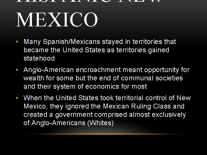 HISPANIC NEW MEXICO • Many Spanish/Mexicans stayed in territories that became the United States