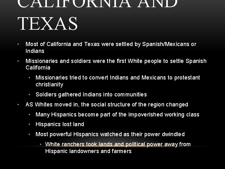 CALIFORNIA AND TEXAS • Most of California and Texas were settled by Spanish/Mexicans or