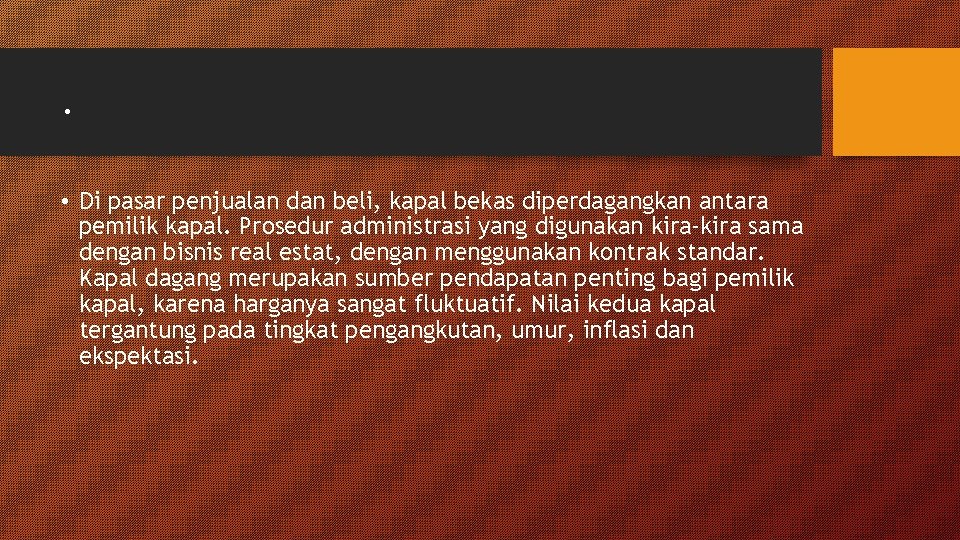 . • Di pasar penjualan dan beli, kapal bekas diperdagangkan antara pemilik kapal. Prosedur