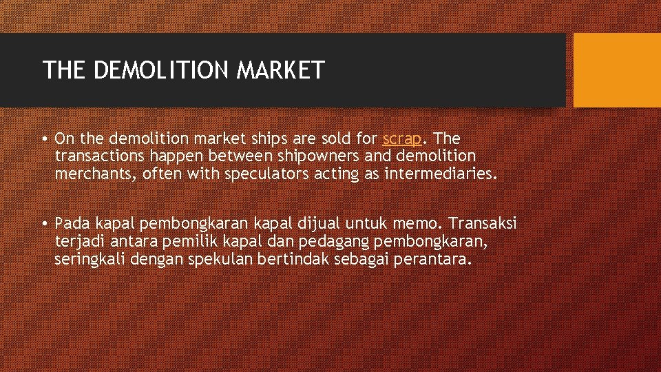 THE DEMOLITION MARKET • On the demolition market ships are sold for scrap. The