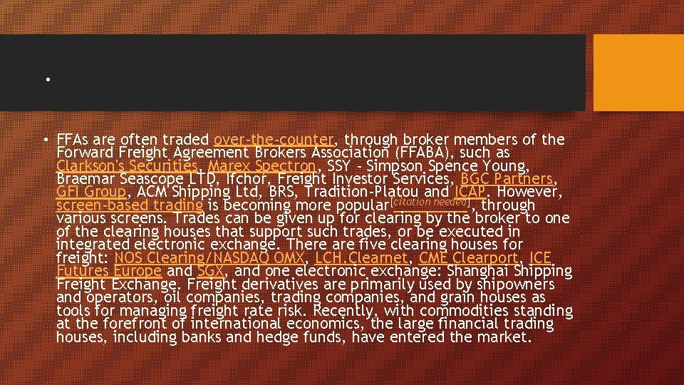 . • FFAs are often traded over-the-counter, through broker members of the Forward Freight