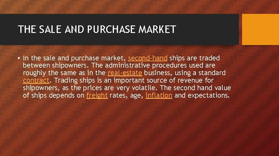 THE SALE AND PURCHASE MARKET • In the sale and purchase market, second-hand ships
