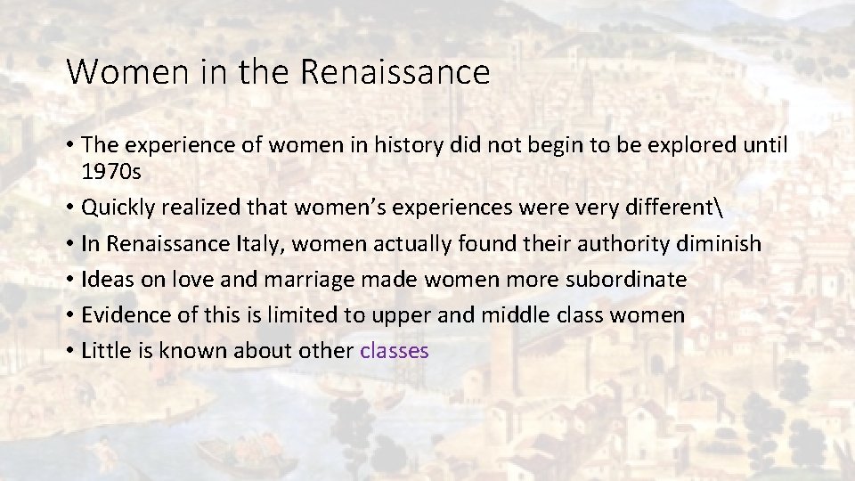 Women in the Renaissance • The experience of women in history did not begin