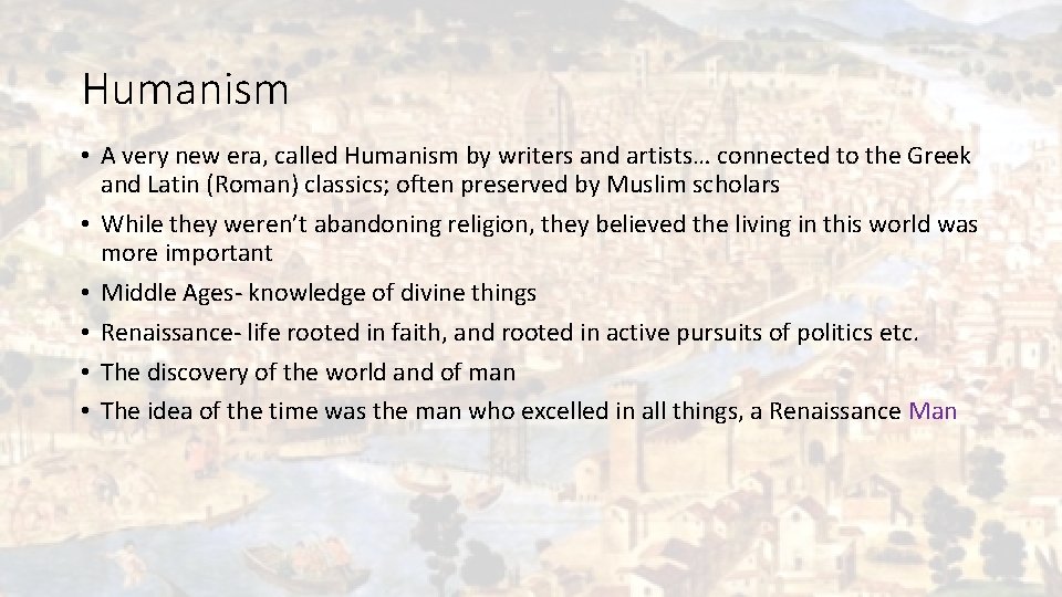 Humanism • A very new era, called Humanism by writers and artists… connected to