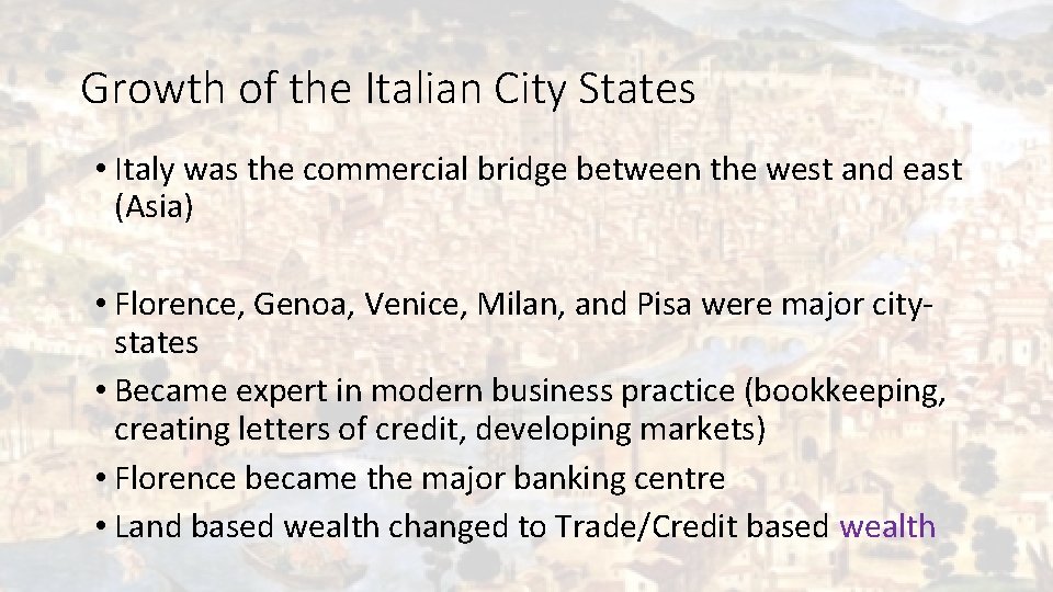 Growth of the Italian City States • Italy was the commercial bridge between the