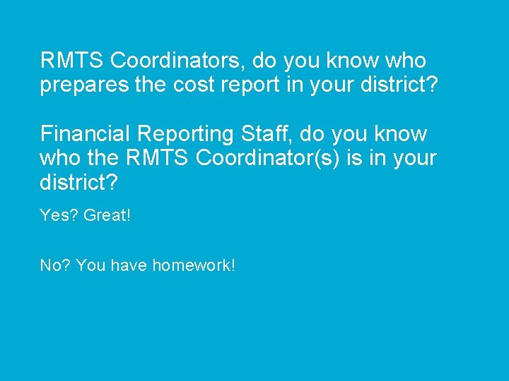 RMTS Coordinators, do you know who prepares the cost report in your district? Financial