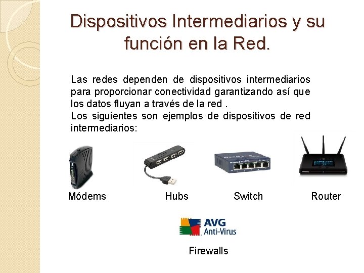 Dispositivos Intermediarios y su función en la Red. Las redes dependen de dispositivos intermediarios