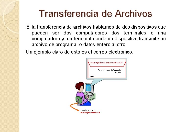 Transferencia de Archivos El la transferencia de archivos hablamos de dos dispositivos que pueden