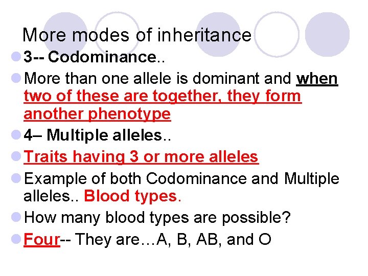 More modes of inheritance l 3 -- Codominance. . l More than one allele