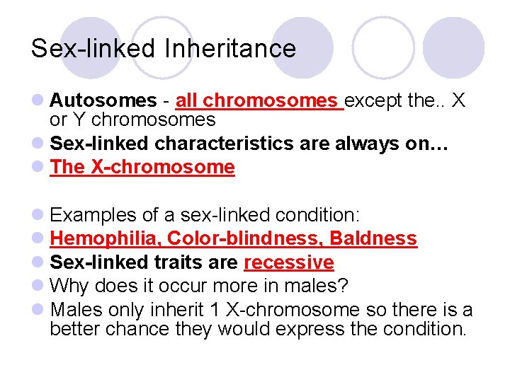 Sex-linked Inheritance l Autosomes - all chromosomes except the. . X or Y chromosomes