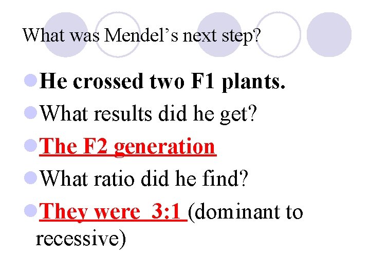 What was Mendel’s next step? l. He crossed two F 1 plants. l. What