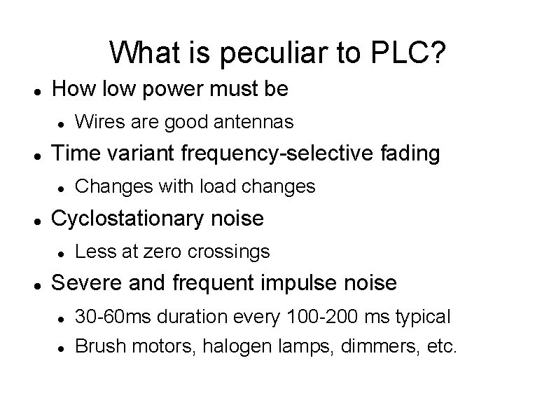 What is peculiar to PLC? How low power must be Time variant frequency-selective fading