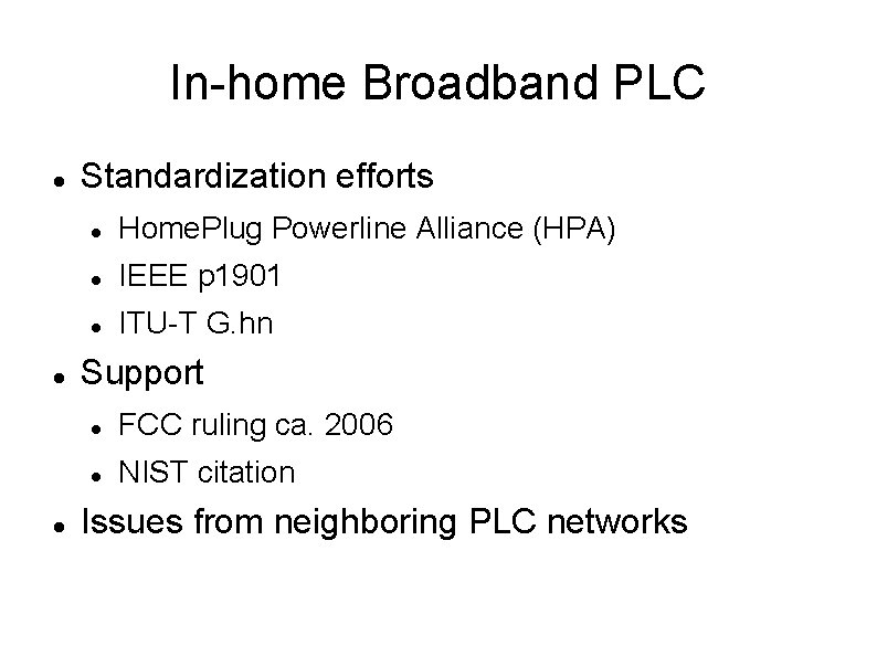 In-home Broadband PLC Standardization efforts Home. Plug Powerline Alliance (HPA) IEEE p 1901 ITU-T