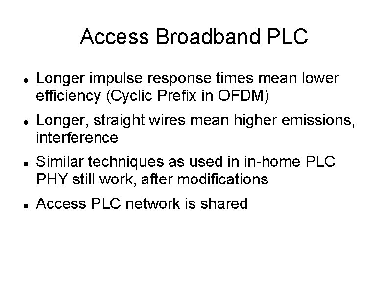 Access Broadband PLC Longer impulse response times mean lower efficiency (Cyclic Prefix in OFDM)