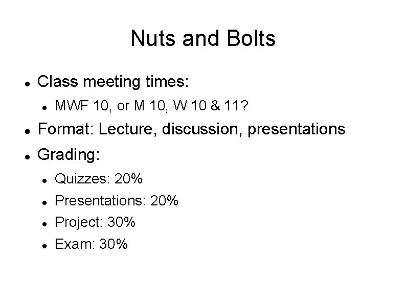 Nuts and Bolts Class meeting times: MWF 10, or M 10, W 10 &