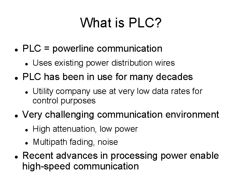 What is PLC? PLC = powerline communication PLC has been in use for many