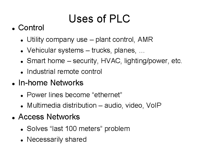  Control Uses of PLC Utility company use – plant control, AMR Vehicular systems