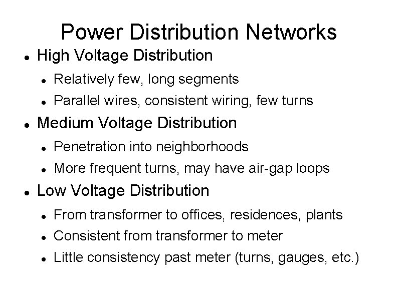 Power Distribution Networks High Voltage Distribution Relatively few, long segments Parallel wires, consistent wiring,
