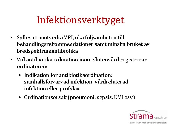 Infektionsverktyget • Syfte: att motverka VRI, öka följsamheten till behandlingsrekommendationer samt minska bruket av