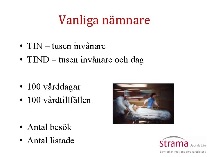 Vanliga nämnare • TIN – tusen invånare • TIND – tusen invånare och dag