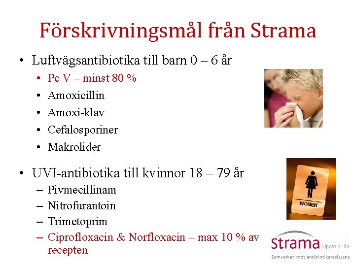 Förskrivningsmål från Strama • Luftvägsantibiotika till barn 0 – 6 år • • •