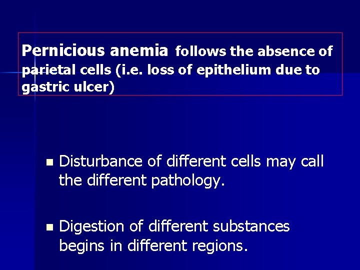 Pernicious anemia follows the absence of parietal cells (i. e. loss of epithelium due