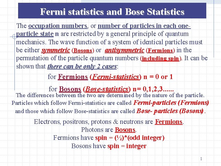 Fermi statistics and Bose Statistics The occupation numbers, or number of particles in each