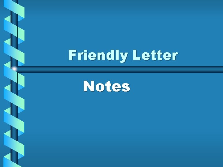 Friendly Letter Notes 