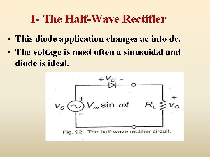 1 - The Half-Wave Rectifier • This diode application changes ac into dc. •