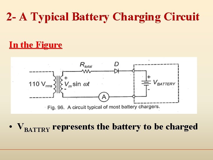 2 - A Typical Battery Charging Circuit In the Figure • VBATTRY represents the