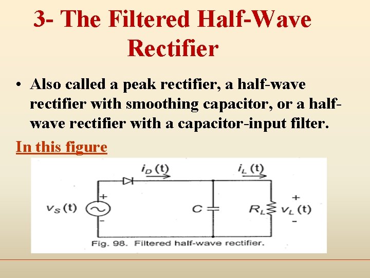 3 - The Filtered Half-Wave Rectifier • Also called a peak rectifier, a half-wave