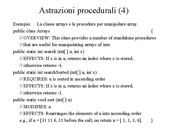 Astrazioni procedurali (4) Esempio. La classe arrays e le procedure per manipolare array. public