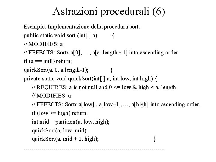 Astrazioni procedurali (6) Esempio. Implementazione della procedura sort. public static void sort (int[ ]