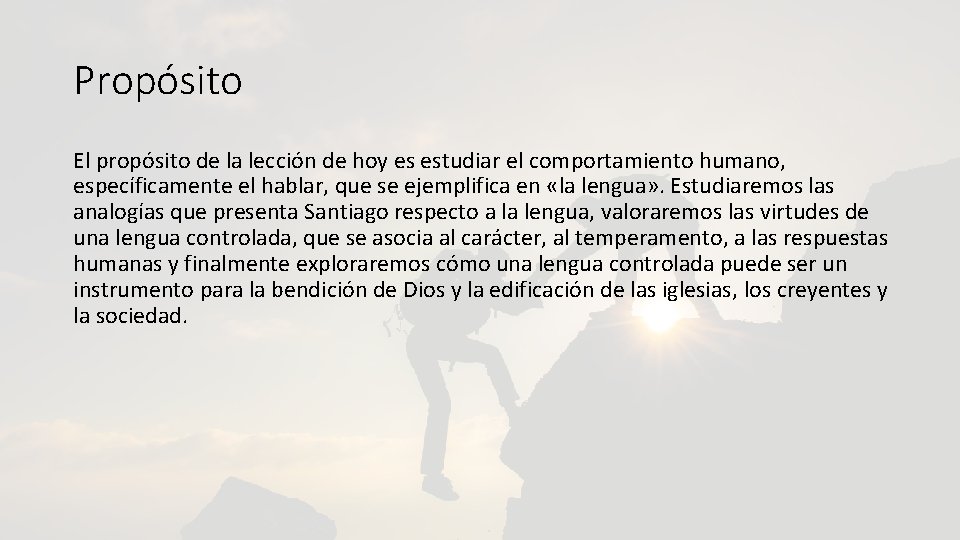 Propósito El propósito de la lección de hoy es estudiar el comportamiento humano, específicamente