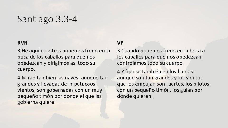 Santiago 3. 3 -4 RVR 3 He aquí nosotros ponemos freno en la boca