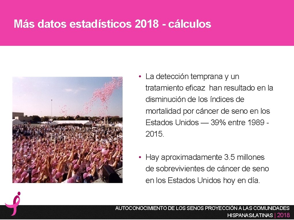 Más datos estadísticos 2018 - cálculos • La detección temprana y un tratamiento eficaz