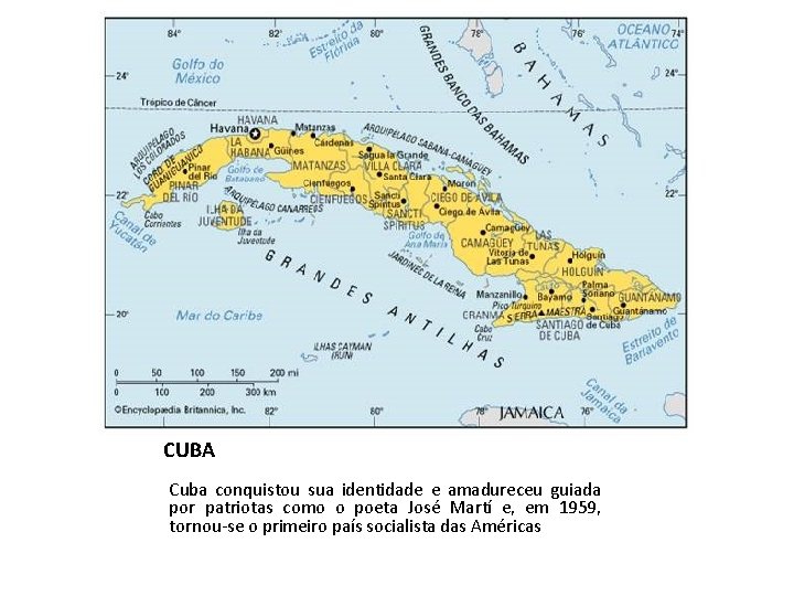 CUBA Cuba conquistou sua identidade e amadureceu guiada por patriotas como o poeta José