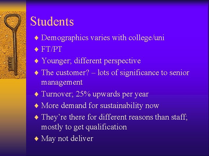 Students ¨ Demographics varies with college/uni ¨ FT/PT ¨ Younger; different perspective ¨ The