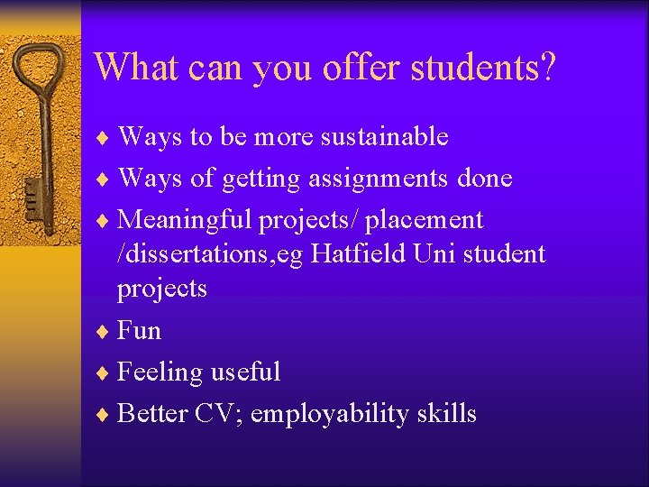 What can you offer students? ¨ Ways to be more sustainable ¨ Ways of