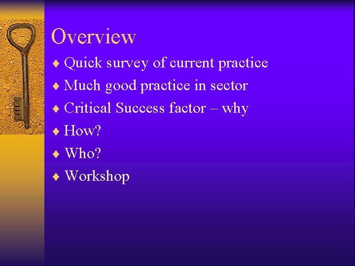 Overview ¨ Quick survey of current practice ¨ Much good practice in sector ¨