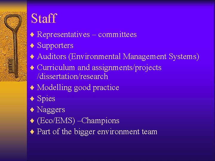 Staff ¨ Representatives – committees ¨ Supporters ¨ Auditors (Environmental Management Systems) ¨ Curriculum