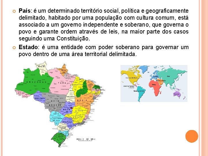 País: é um determinado território social, política e geograficamente delimitado, habitado por uma País: é um determinado território social, política e geograficamente delimitado, habitado por uma