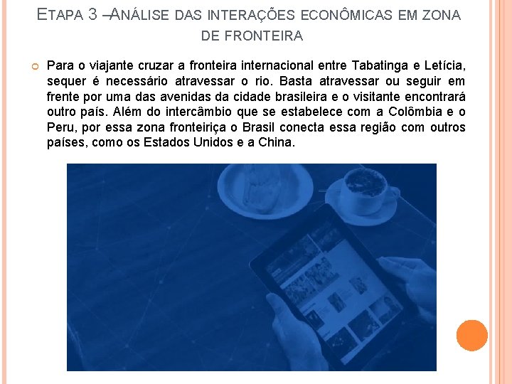 ETAPA 3 –ANÁLISE DAS INTERAÇÕES ECONÔMICAS EM ZONA DE FRONTEIRA Para o viajante cruzar ETAPA 3 –ANÁLISE DAS INTERAÇÕES ECONÔMICAS EM ZONA DE FRONTEIRA Para o viajante cruzar