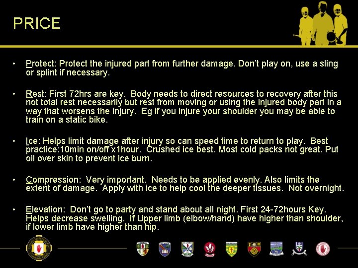 PRICE • Protect: Protect the injured part from further damage. Don’t play on, use