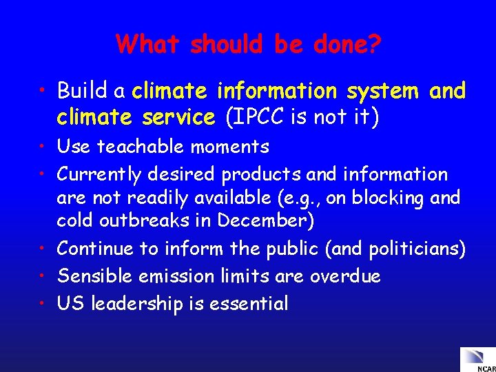 What should be done? • Build a climate information system and climate service (IPCC