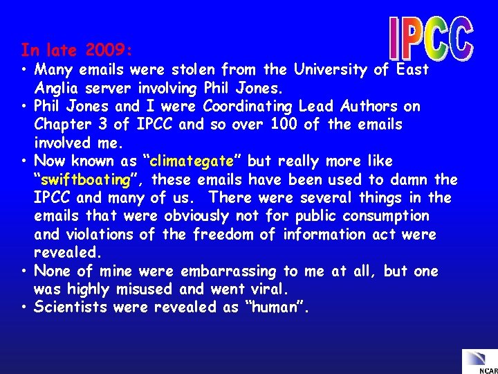 In late 2009: • Many emails were stolen from the University of East Anglia