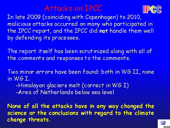 Attacks on IPCC In late 2009 (coinciding with Copenhagen) to 2010, malicious attacks occurred