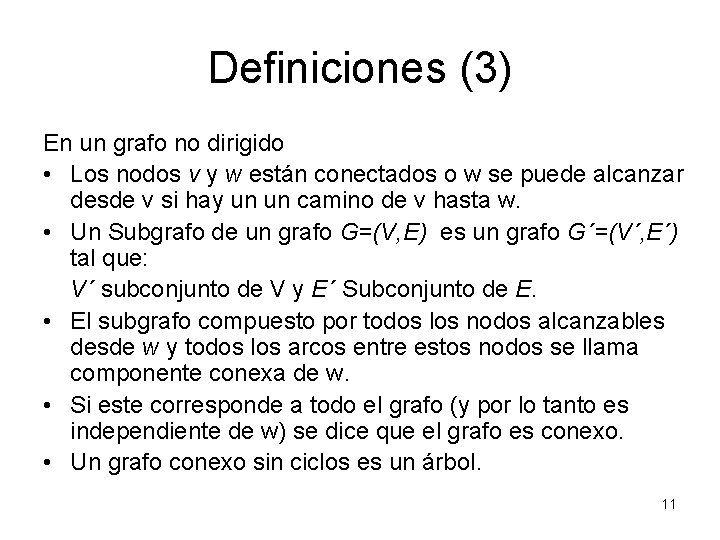 Definiciones (3) En un grafo no dirigido • Los nodos v y w están