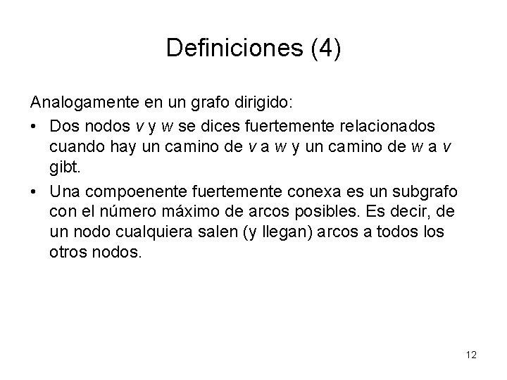 Definiciones (4) Analogamente en un grafo dirigido: • Dos nodos v y w se